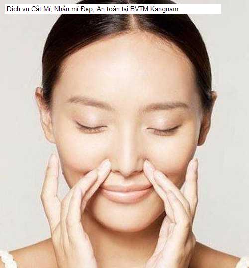 Dịch vụ Cắt Mí, Nhấn mí Đẹp, An toàn tại BVTM Kangnam