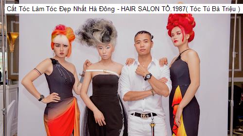 Cắt Tóc Làm Tóc Đẹp Nhất Hà Đông - HAIR SALON TỒ.1987( Tóc Tú Bà Triệu )
